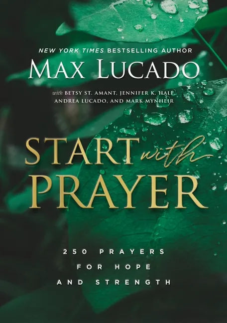 Start with Prayer: 250 Prayers for Hope and Strength - Hardcover