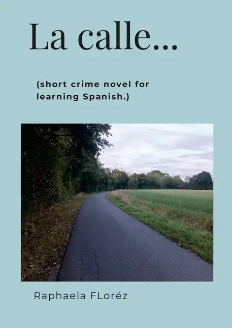 La calle...: (short crime novel for learning Spanish.) - Paperback