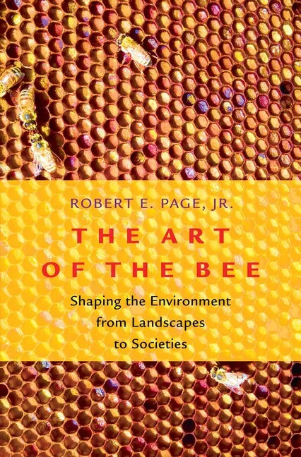 Art of the Bee: Shaping the Environment from Landscapes to Societies - Hardcover
