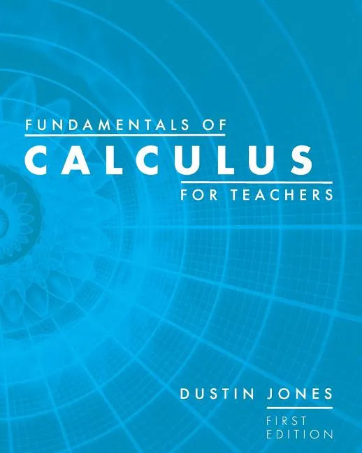 Fundamentals of Calculus for Teachers - Paperback