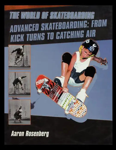 Advanced Skateboarding: From Kick Turns to Catching Air - Paperback