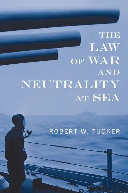 The Law of War and Neutrality at Sea [1957] - Hardcover