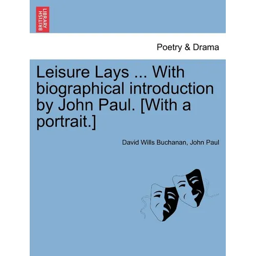 Leisure Lays ... with Biographical Introduction by John Paul. [With a Portrait.] - Paperback