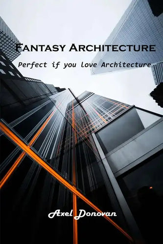 Fantasy Architecture: Perfect if you love Architecture - Paperback