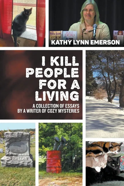I Kill People For A Living: A Collection of Essays by a Writer of Cozy Mysteries - Paperback