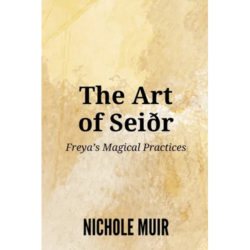 The Art of Seiðr: Freya's Magical Practices - Paperback