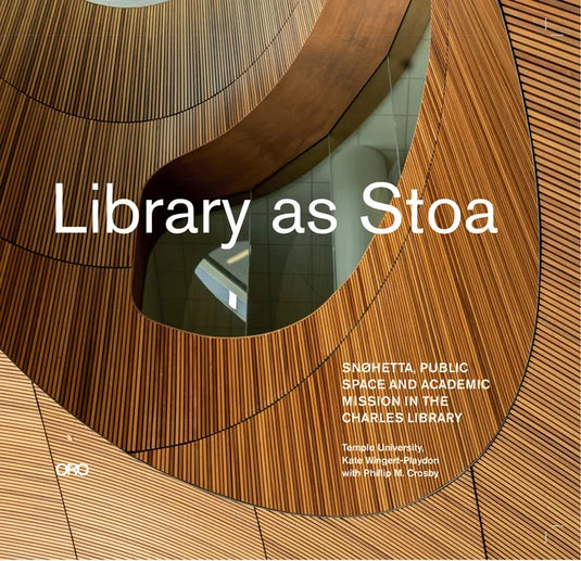 Library as Stoa: Public Space and Academic Mission in Snøhetta's Charles Library - Hardcover
