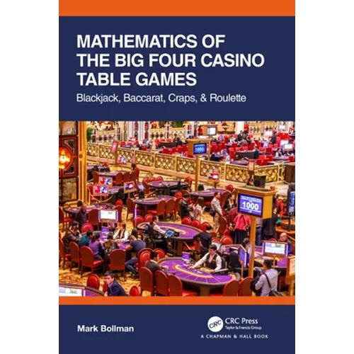 Mathematics of the Big Four Casino Table Games: Blackjack, Baccarat, Craps, & Roulette - Paperback