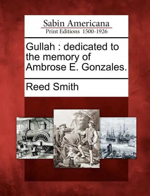 Gullah: Dedicated to the Memory of Ambrose E. Gonzales. - Paperback