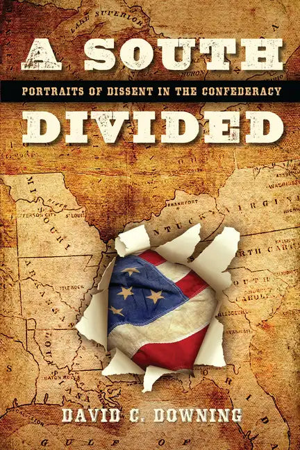 A South Divided: Portraits of Dissent in the Confederacy - Hardcover