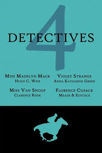 4 Detectives: Miss Madelyn Mack, Detective / Problems for Violet Strange / Miss Van Snoop / Florence Cusack - Paperback