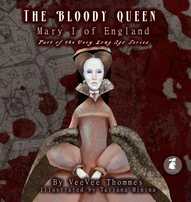 The Bloody Queen: Mary I of England - Paperback