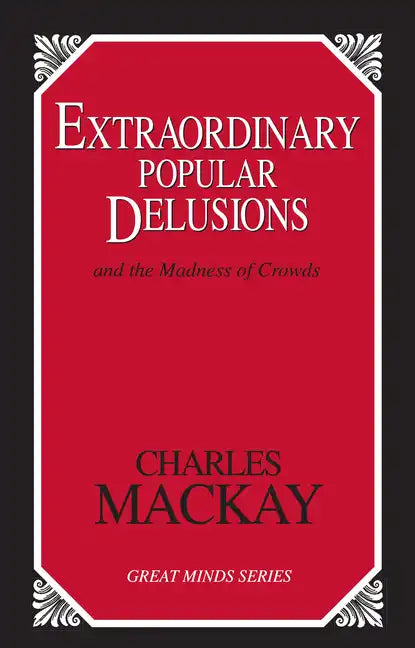 Extraordinary Popular Delusions: And the Madness of Crowds - Paperback