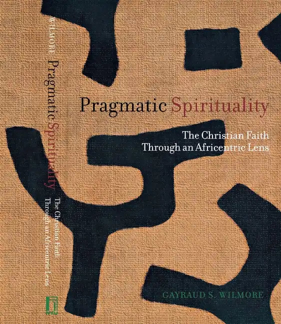 Pragmatic Spirituality: The Christian Faith Through an Africentric Lens - Paperback