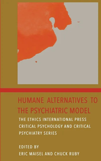 Humane Alternatives to the Psychiatric Model - Hardcover