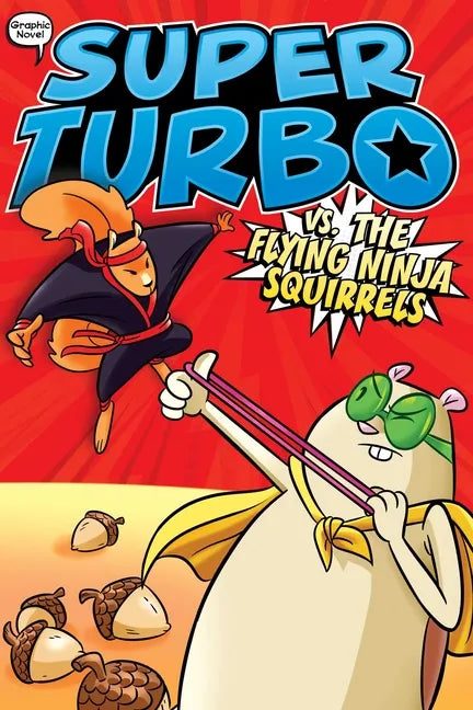 Super Turbo vs. the Flying Ninja Squirrels - Hardcover