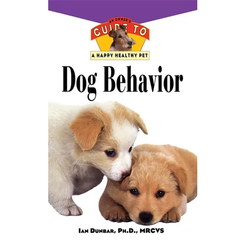 Dog Behavior: An Owner's Guide to a Happy Healthy Pet - Hardcover
