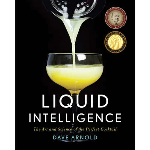 Liquid Intelligence: The Art and Science of the Perfect Cocktail - Hardcover