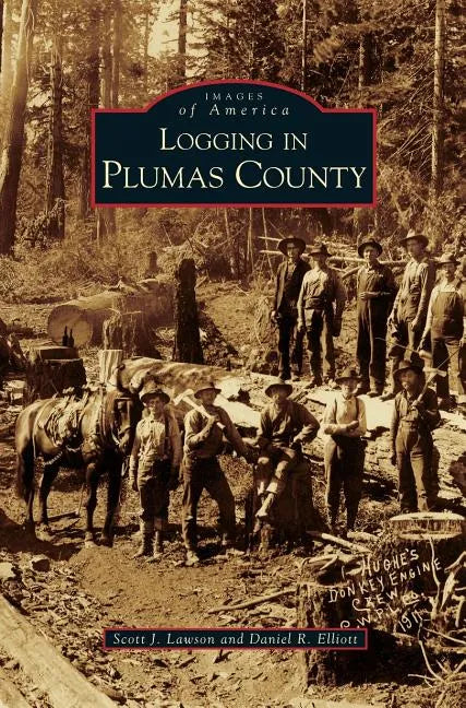 Logging in Plumas County - Hardcover