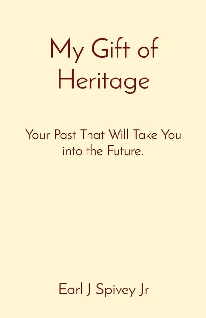 My Gift of Heritage: Your Past That Will Take You into the Future. - Paperback