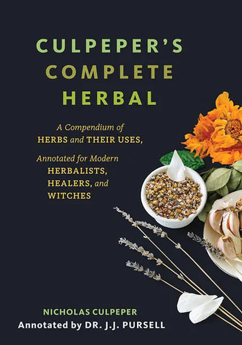 Culpeper's Complete Herbal: A Compendium of Herbs and Their Uses, Annotated for Modern Herbalists, Healers, and Witches - Paperback
