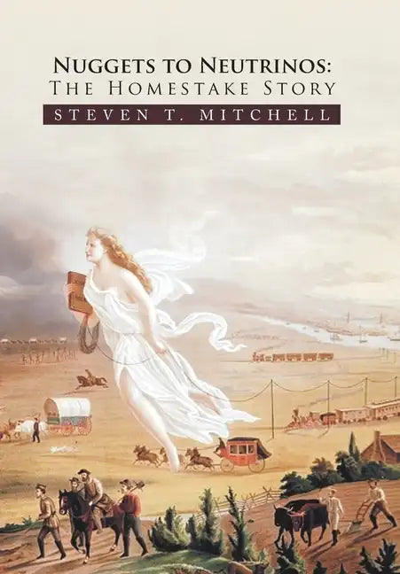 Nuggets to Neutrinos: The Homestake Story - Hardcover