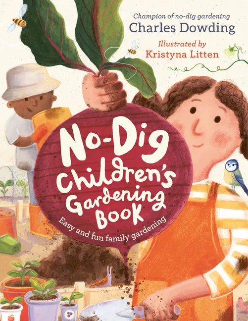 The No-Dig Children's Gardening Book: Easy and Fun Family Gardening - Hardcover