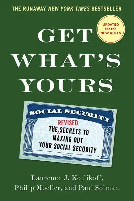 Get What's Yours: The Secrets to Maxing Out Your Social Security - Hardcover