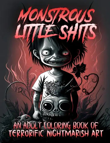 Monstrous Little Shits - A Dark and Twisted Adult Coloring Book - Paperback