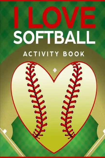 I Love Softball Activity Book: Roadtrip Travel Games On The Go (Pocket Edition) - Paperback