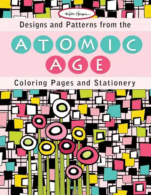 Designs and Patterns from the Atomic Age: Coloring Pages and Stationery - Paperback
