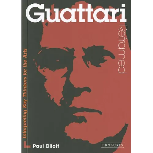 Guattari Reframed: Interpreting Key Thinkers for the Arts - Paperback