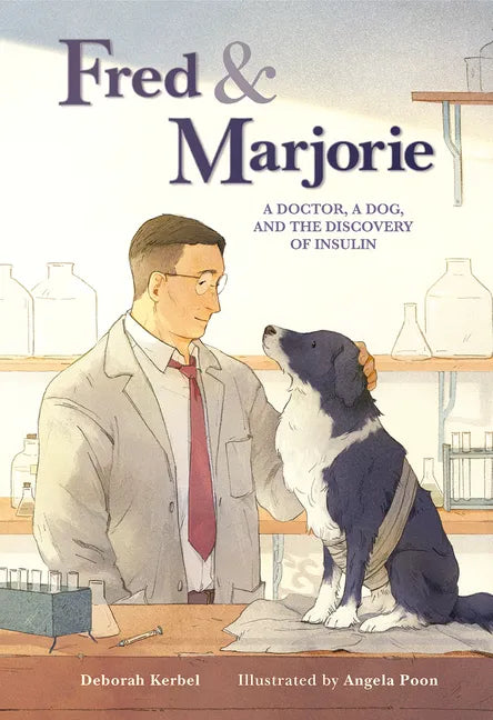 Fred & Marjorie: A Doctor, a Dog, and the Discovery of Insulin - Hardcover