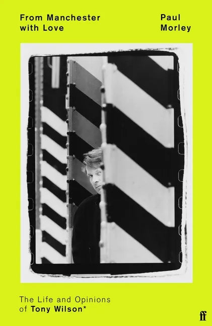 From Manchester with Love: The Life and Opinions of Tony Wilson - Hardcover