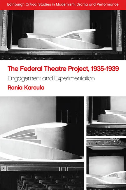 The Federal Theatre Project, 1935-1939: Engagement and Experimentation - Paperback