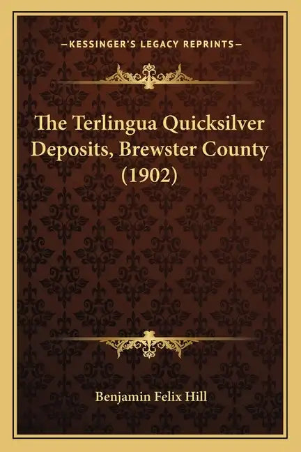The Terlingua Quicksilver Deposits, Brewster County (1902) - Paperback