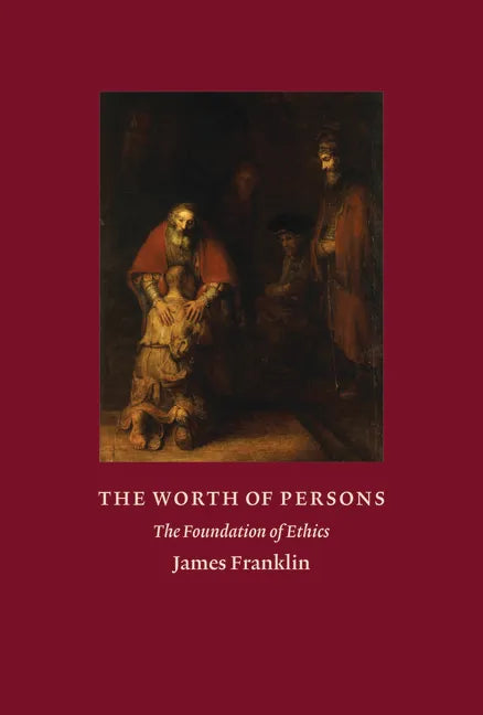 The Worth of Persons: The Foundation of Ethics - Hardcover