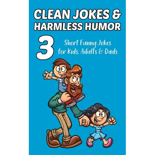 Clean Jokes & Harmless Humor, Vol. 3: Short Funny Jokes for Kids, Adults & Dads - Paperback