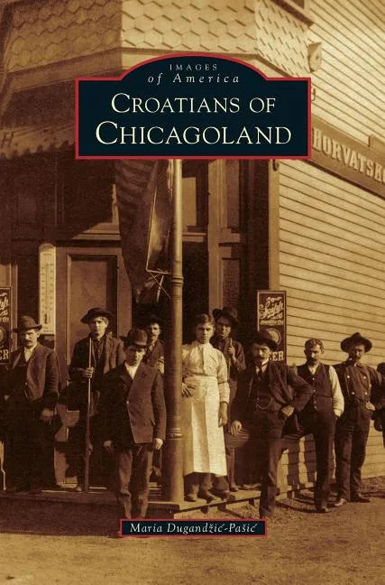 Croatians of Chicagoland - Hardcover