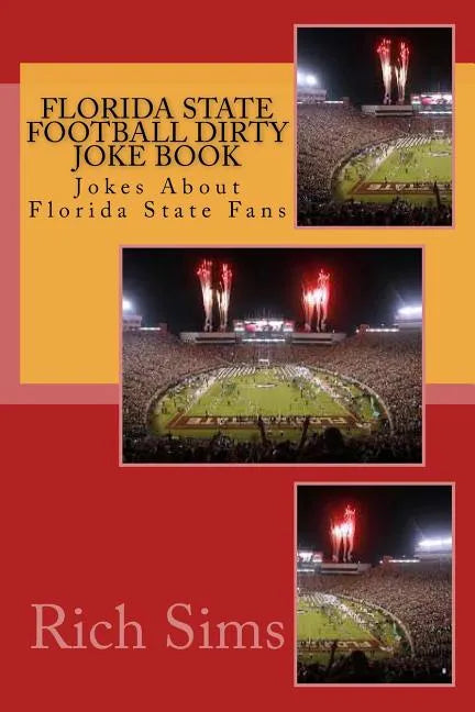 Florida State Football Dirty Joke Book: Jokes About Florida State Fans - Paperback