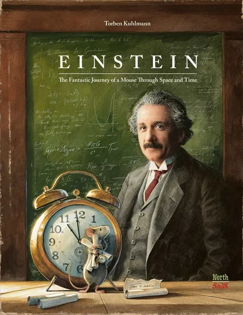 Einstein: The Fantastic Journey of a Mouse Through Space and Time - Hardcover
