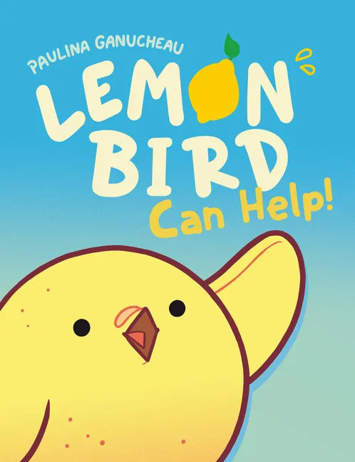 Lemon Bird: Can Help! (a Graphic Novel) - Hardcover