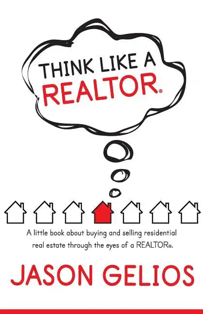 Think Like a REALTOR(R): A little book about buying and selling residential real estate through the eyes of a REALTOR(R). - Paperback