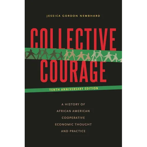 Collective Courage: A History of African American Cooperative Economic Thought and Practice - Paperback