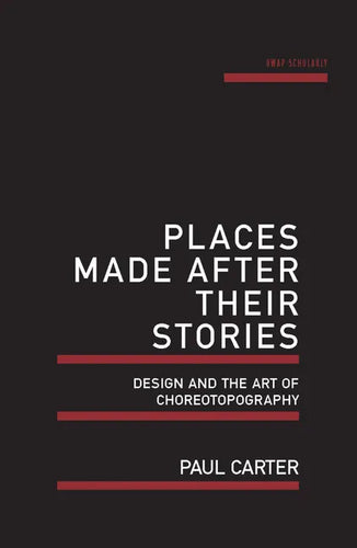 Places Made After Their Stories: Design and the Art of Choreotopography - Paperback