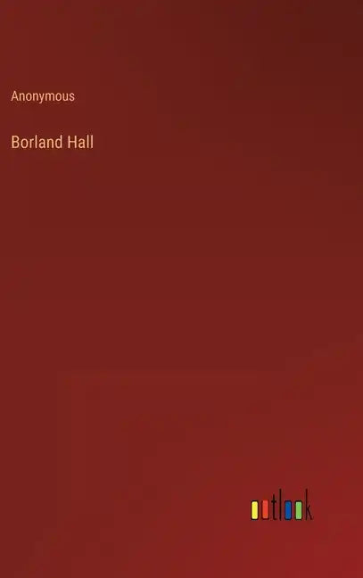 Borland Hall - Hardcover
