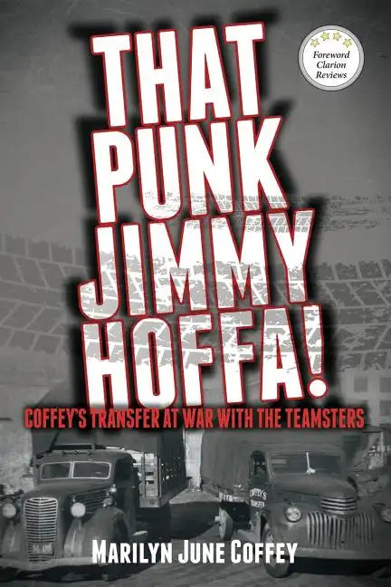 That Punk Jimmy Hoffa: Coffey's Transfer at War with the Teamsters - Paperback