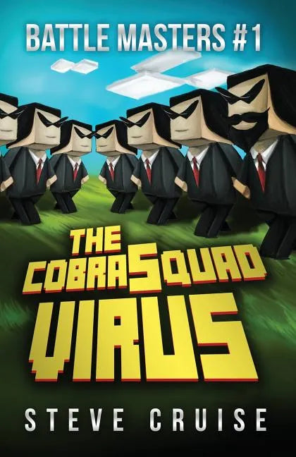 Battle Masters #1: The CobraSquad Virus: An Unofficial Minecrafter's Adventure - Paperback