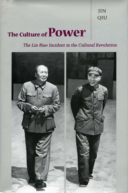 The Culture of Power: The Lin Biao Incident in the Cultural Revolution - Hardcover