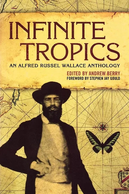 Infinite Tropics: An Alfred Russel Wallace Collection - Paperback